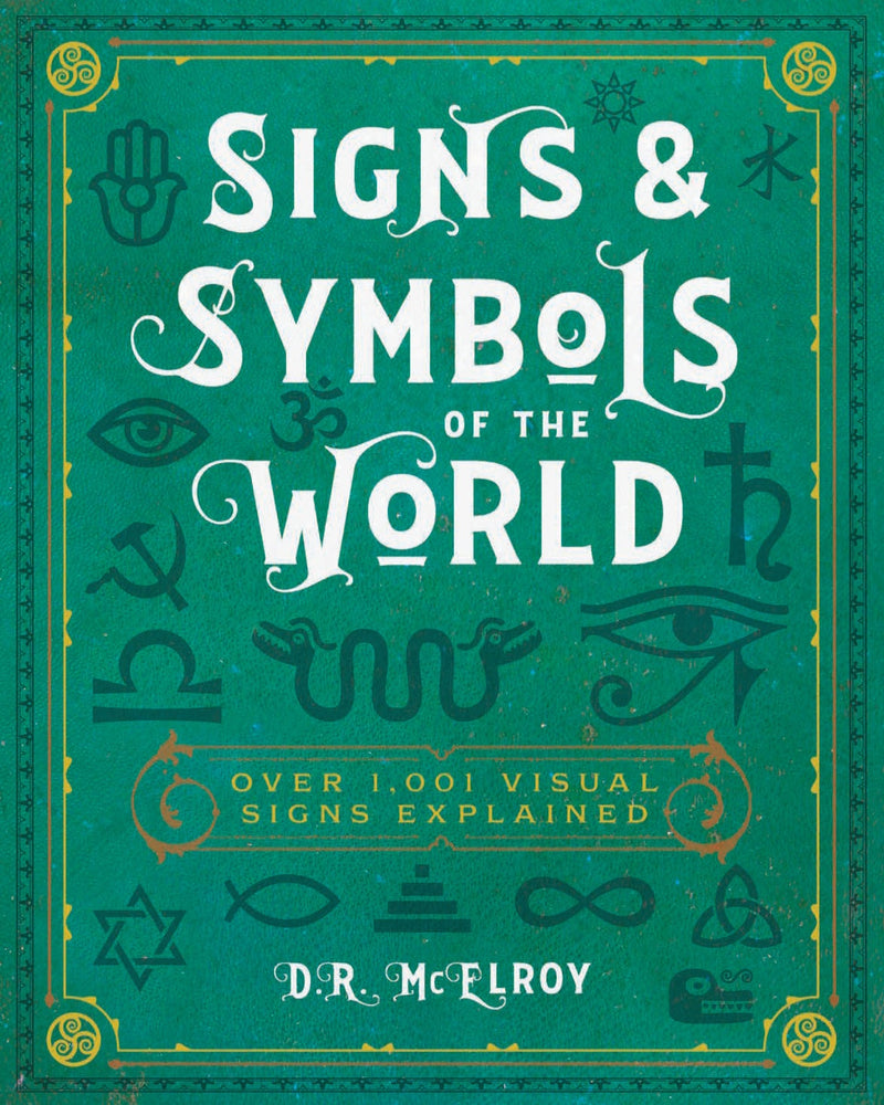 Signs & Symbols of the World: Over 1,001 Visual Signs Explained