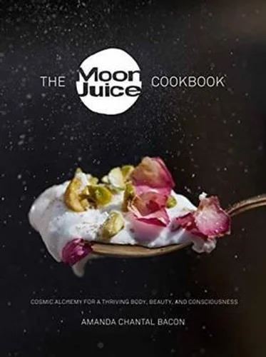 Moon Juice Cookbook, The: Cook Cosmically for Body, Beauty, and Consciousness