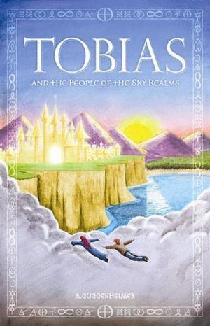 Tobias and the People of the Sky Realms: Volume I