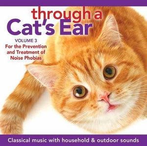 CD: Through a Cat's Ear Vol 3: For The Prevention and Treatment of Noise Phobias