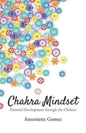 Chakra Mindset: Personal Development Through the Chakras