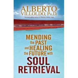 Mending The Past And Healing The Future With Soul Retrieval