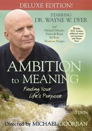 Ambition To Meaning: Finding Your Life's Purpose: Deluxe Edition!