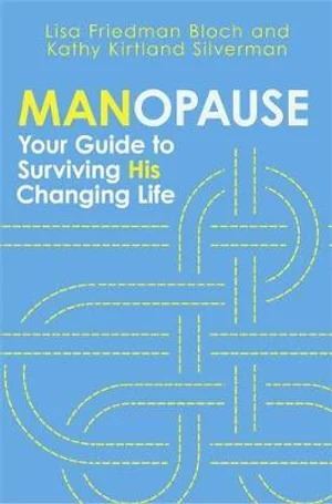 Manopause: Your Guide to Surviving His Changing Life