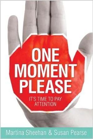 One Moment Please: It's Time to Pay Attention