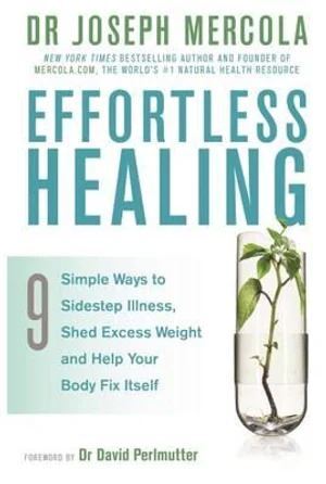 Effortless Healing: 9 Simple Ways to Sidestep Illness  Shed Excess Weight and Help Your Body Fix Itself