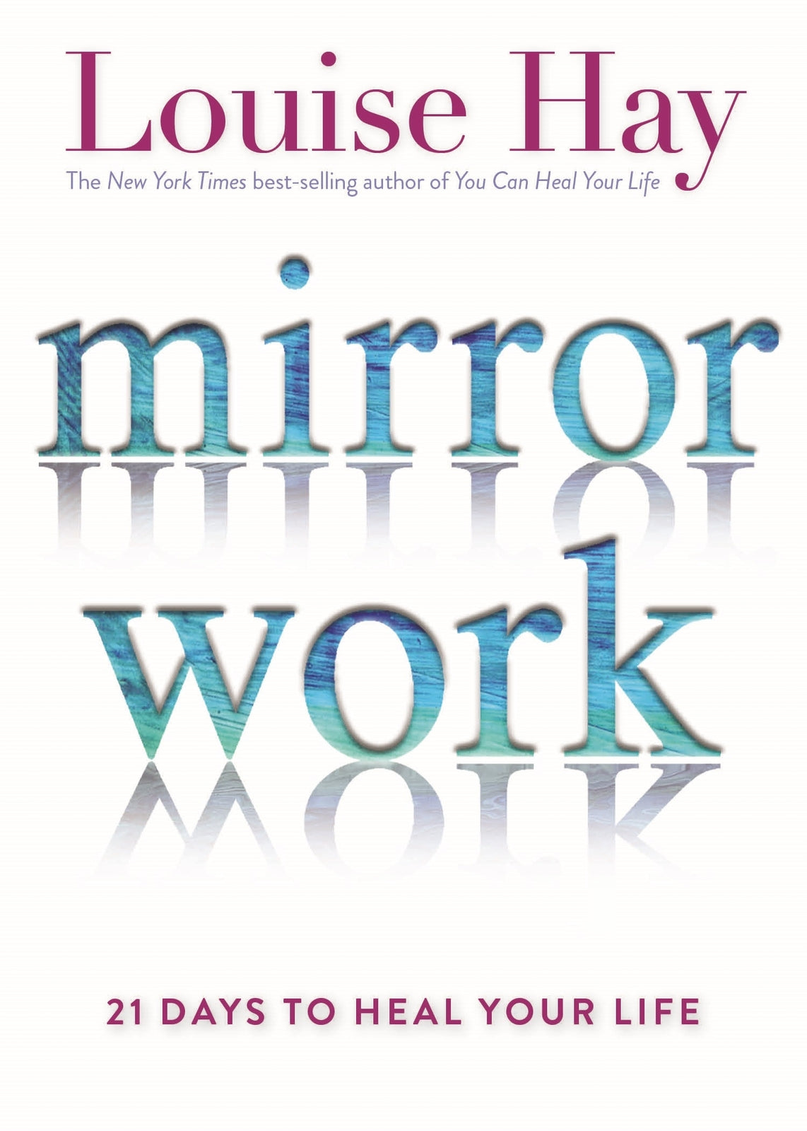 Mirror Work: 21 Days to Heal Your Life