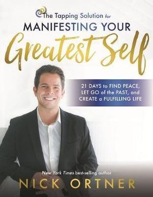 Tapping Solution for Manifesting Your Greatest Self, The: 21 Days to Releasing Self-Doubt.and Cultivating Inner Peace