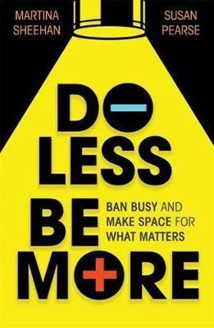 Do Less  Be More