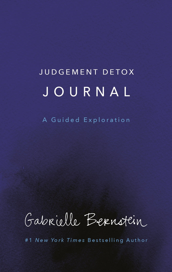 Judgement Detox Journal: A Guided Exploration to Release the Beliefs That Hold You Back from Living a Better Life