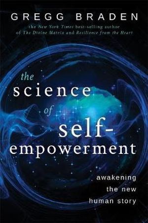 Science of Self-Empowerment, The: Awakening the New Human Story