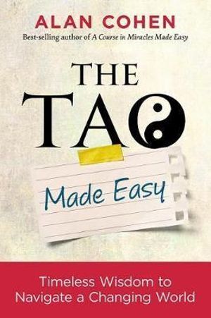 Tao Made Easy, The: Timeless Wisdom to Navigate a Changing World