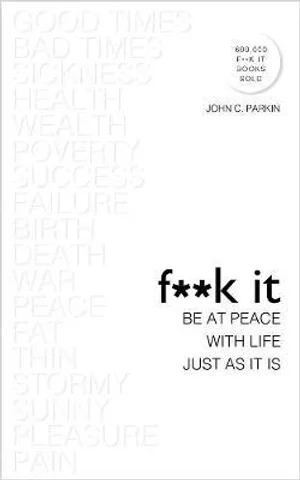 F**k It: Be at Peace with Life  Just as It Is