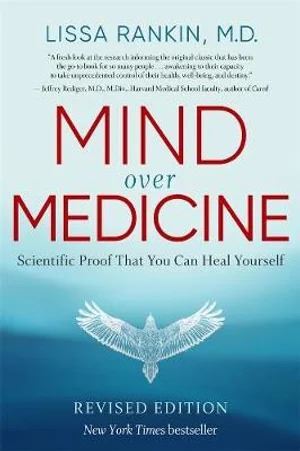 Mind Over Medicine: Scientific Proof That You Can Heal Yourself