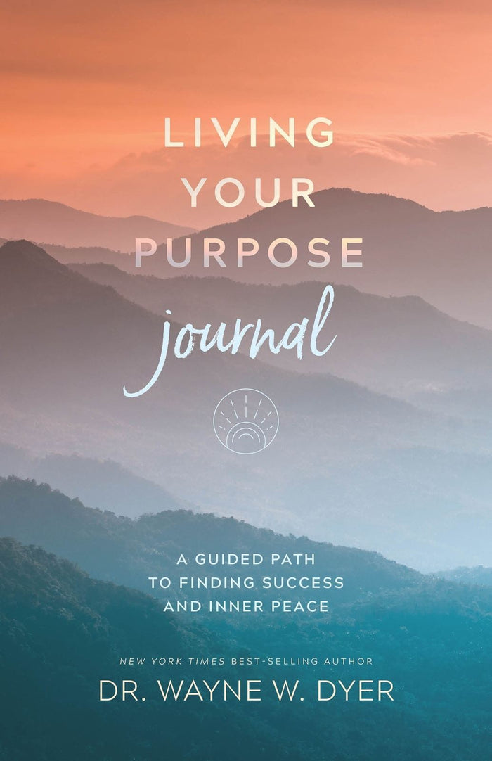 Living Your Purpose Journal: A Guided Path to Finding Success and Inner Peace