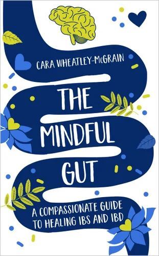 Mindful Gut: A Compassionate Guide to Healing IBS and IBD