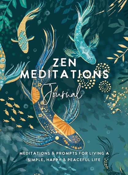 Zen Meditations Journal: Meditations & Prompts for Living a Simple, Happy & Peaceful Life