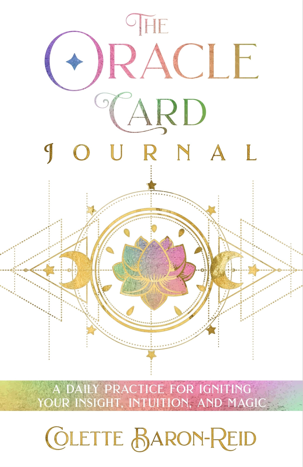 Oracle Card Journal, The: A Daily Practice for Igniting Your Insight, Intuition, and Magic