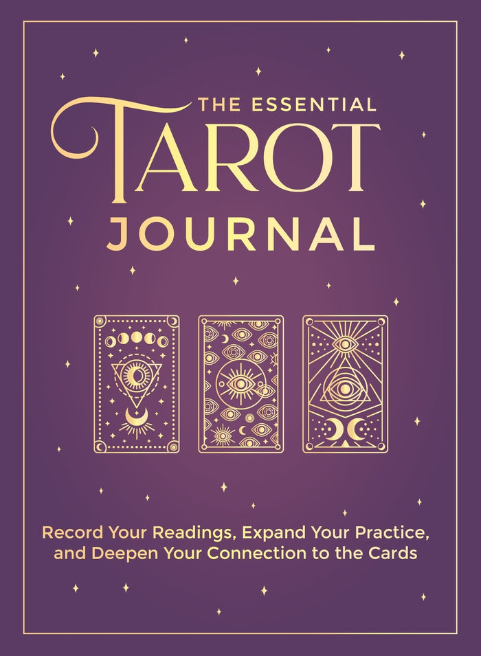 Essential Tarot Journal, The: Record Your Readings, Expand Your Practice, and Deepen Your Connection to the Cards