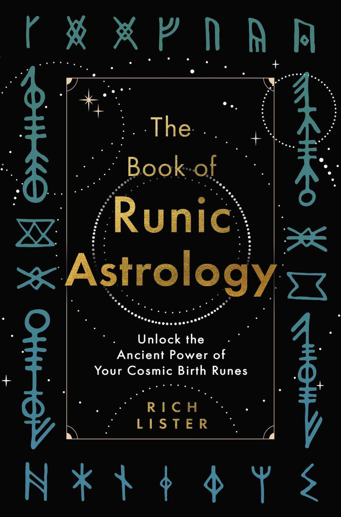 Book of Runic Astrology, The: Unlock the Ancient Power of Your Cosmic Birth Runes