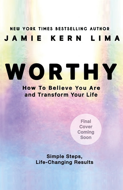 Worthy: How to Believe You Are Enough and Transform Your Life- By Jamie Kern Lima Pre-Order