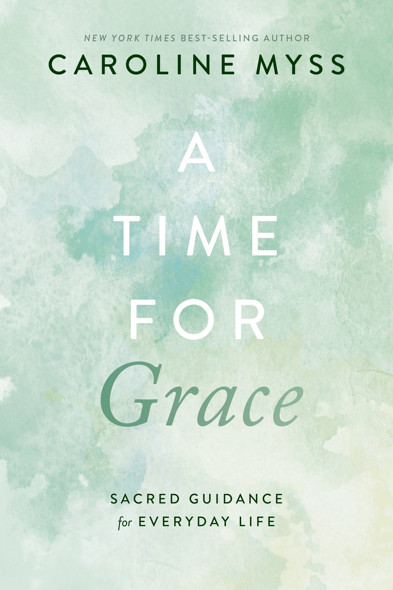 Time for Grace, A: A Sacred Guidance for Everyday Life