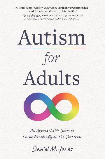 Autism for Adults: An Approachable Guide to Living Excellently on the Spectrum