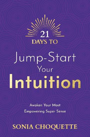 21 Days to Jump-Start Your Intuition: Awaken Your Most Empowering Super Sense