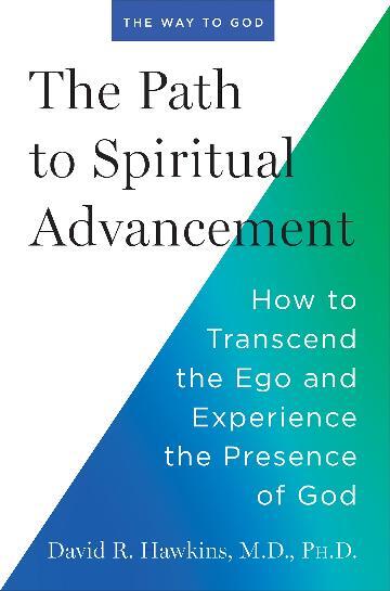 Path to Spiritual Advancement, The: How to Transcend the Ego and Experience the Presence of God