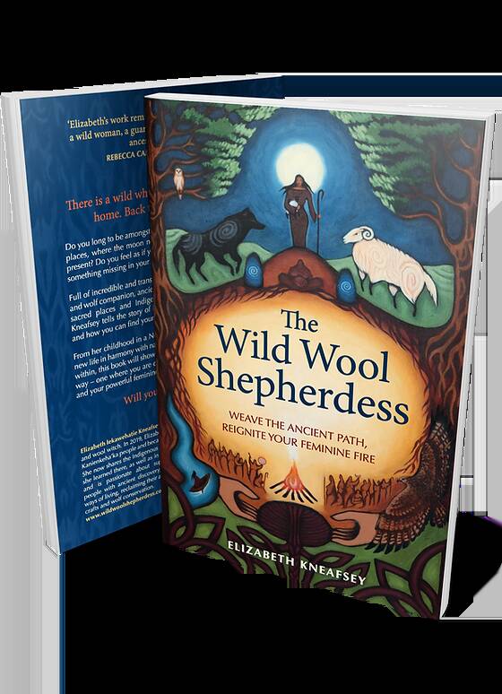 Wild Wool Sheperdess, The: Weave the Ancient Path, Reignite Your Feminine Fire