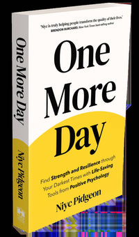 One More Day: Find Strength and Resilience through Your Darkest Times with Life-Saving Tools from Positive Psychology