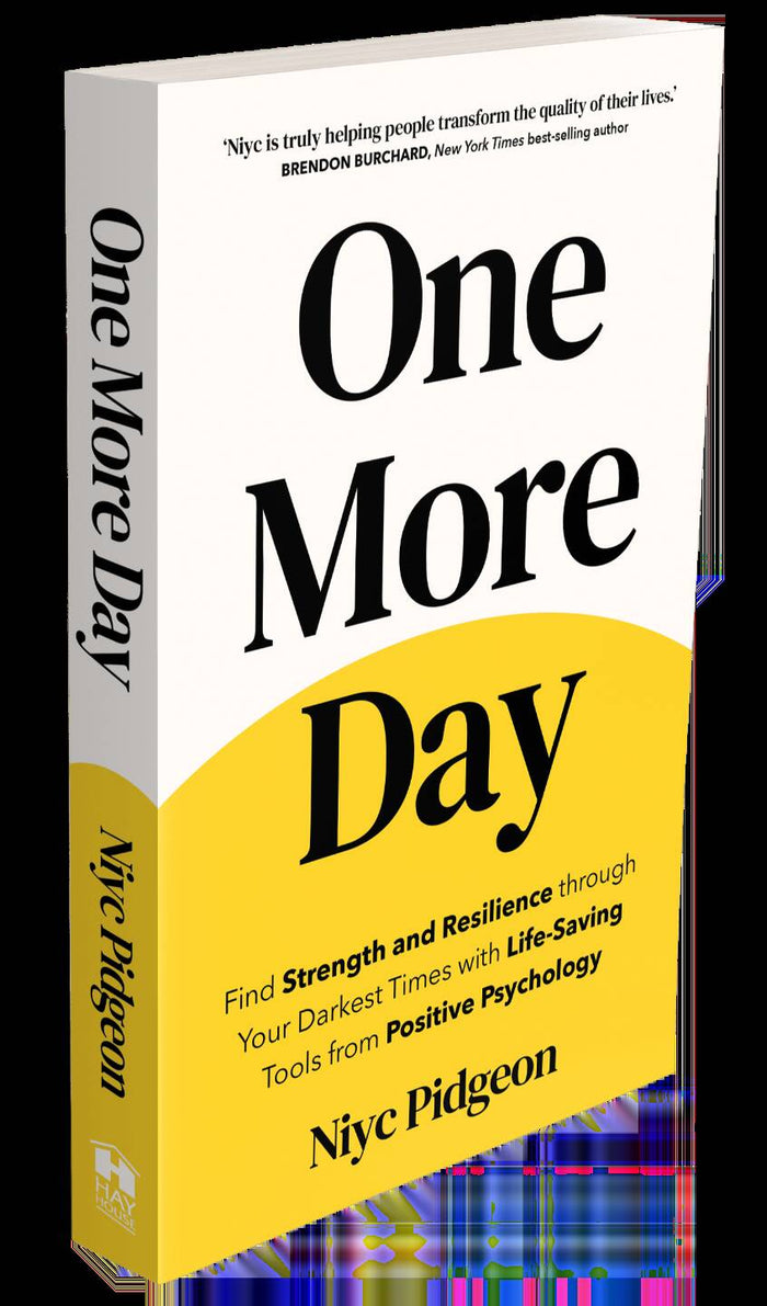 One More Day: Find Strength and Resilience through Your Darkest Times with Life-Saving Tools from Positive Psychology