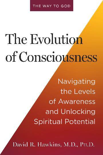 Evolution of Consciousness, The: Navigating the Levels of Awareness and Unlocking Spiritual Potential