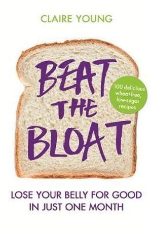 Beat the Bloat: Lose Your Belly for Good in Just One Month