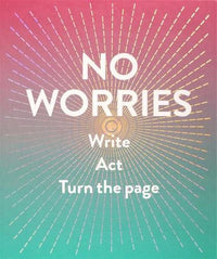 No Worries (Guided Journal): Write. Act. Turn the Page.