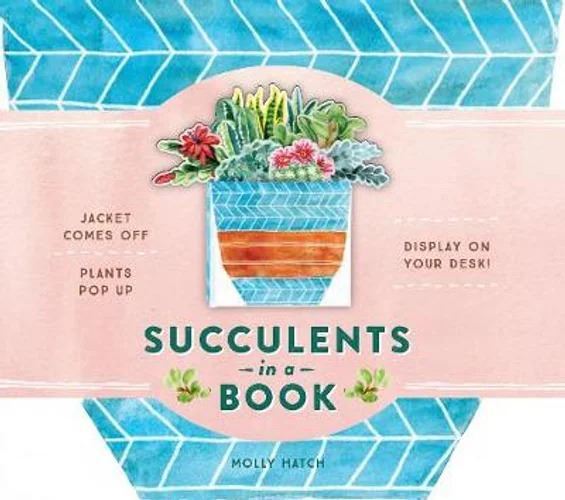 Succulents in a Book (UpLifting Editions): Jacket Comes Off. Plants Pop Up. Display on Your Desk!