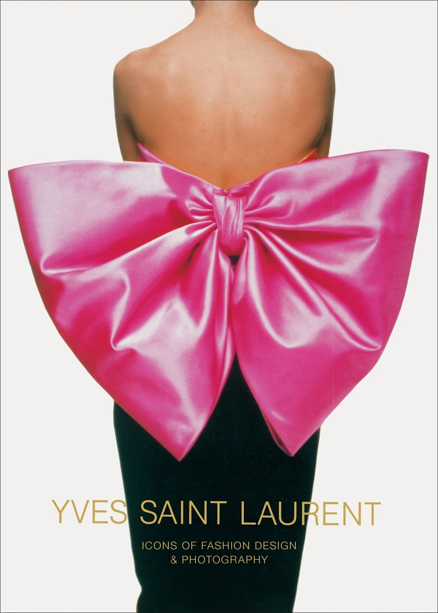 Yves Saint Laurent: Icons of Fashion Design & Photography: Icons of Fashion Design & Photography