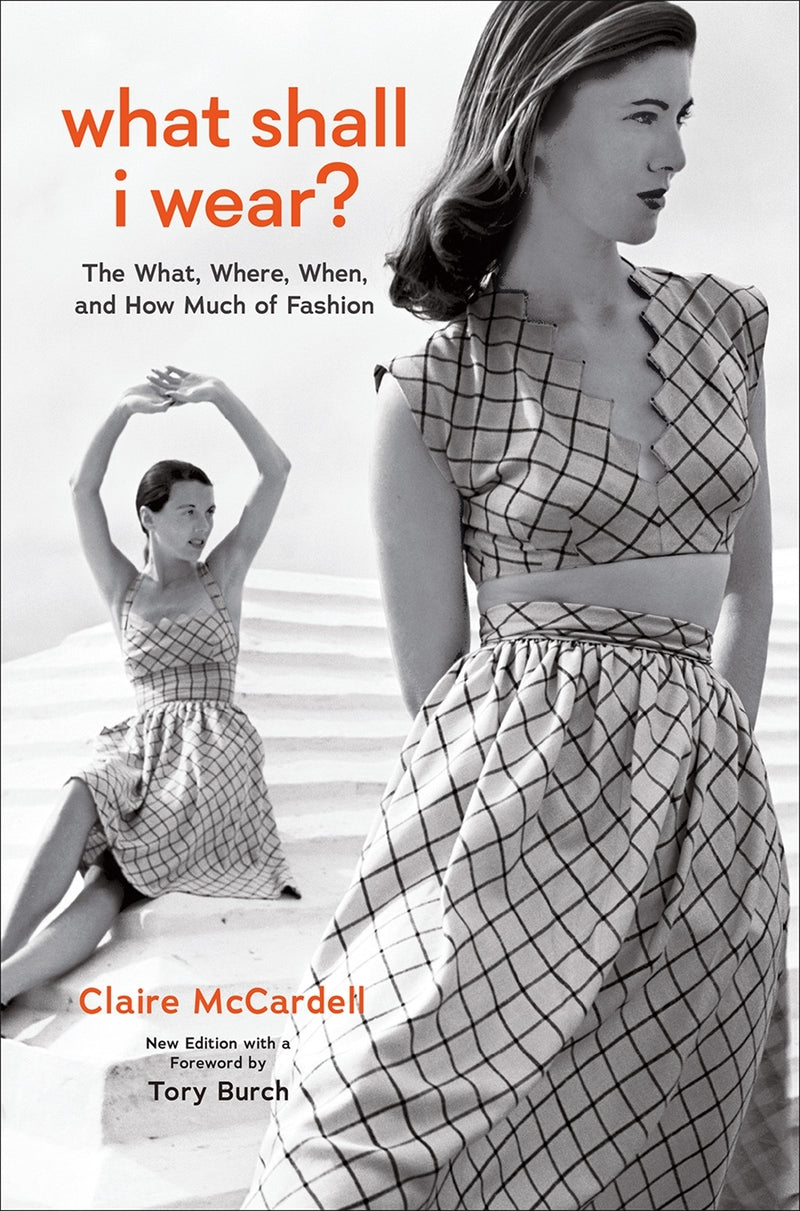 What Shall I Wear?: The What, Where, When, and How Much of Fashion, New Edition with a Foreword by Tory Burch