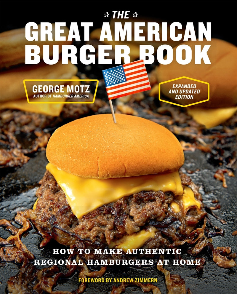 Great American Burger Book (Expanded and Updated Edition), The: How to Make Authentic Regional Hamburgers at Home