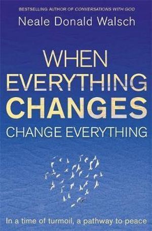 When Everything Changes  Change Everything