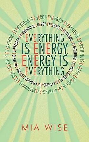 Everything Is Energy: Energy Is Everything (OUT OF PRINT)