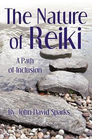 Nature of Reiki, The: A Path of Inclusion