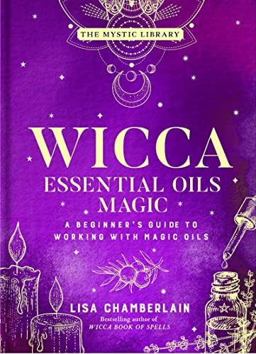 Wicca Essential Oils Magic: Accessing Your Spirit Guides & Other Beings from the Beyond