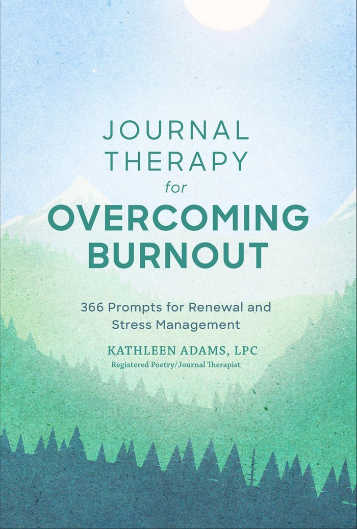 Journal Therapy for Overcoming Burnout: 366 Prompts for Renewal and Stress Management