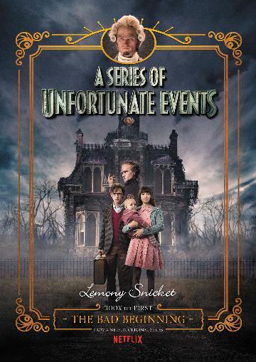Bad Beginning (A Series of Unfortunate Events, Book 1), The: Netflix Tie-in Edition