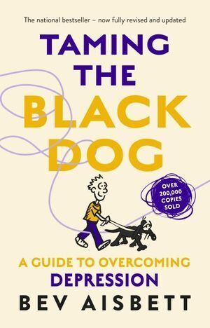 Taming the Black Dog: A Guide to Overcoming Depression (Revised)