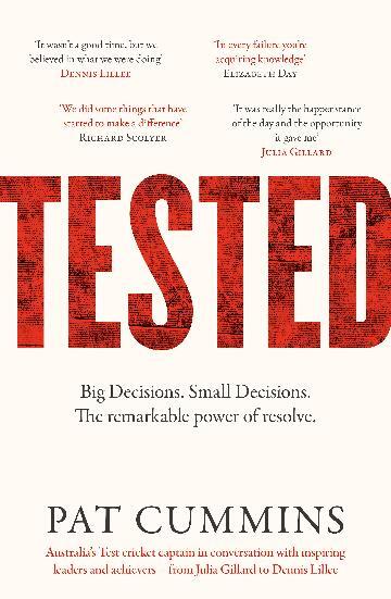 Tested: The remarkable power of resolve - reflections on leadership and resilience from the Australian men's test cricket captain and 2023 ICC Cricket