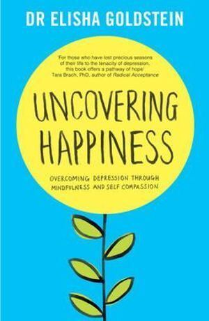 Uncovering Happiness: Overcoming Depression with Mindfulness and Self-Compassion