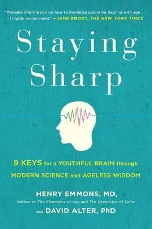 Staying Sharp: 9 Keys for a Youthful Brain through Modern Science and Ageless Wisdom