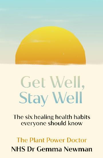 Get Well, Stay Well: The six healing health habits you need to know